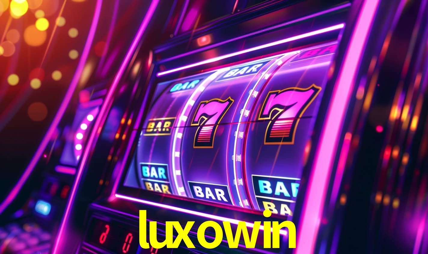 luxowin - Cassino site oficial do - luxowin.com